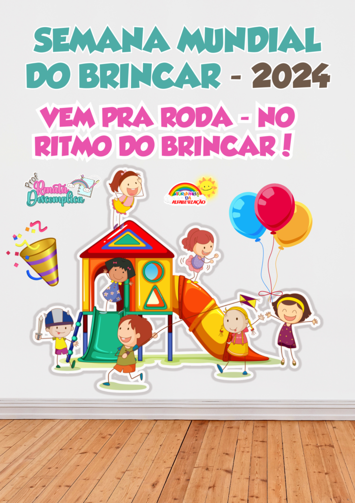 Plano de Aula SEMANA MUNDIAL DO BRINCAR 2024 VEM PRA ROSA NO RITMO DO BRINCAR